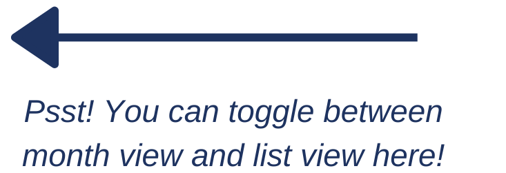 Psst! You can toggle between month view and list view here!